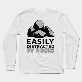 Easily Distracted By Rocks - Funny Gift Idea Long Sleeve T-Shirt